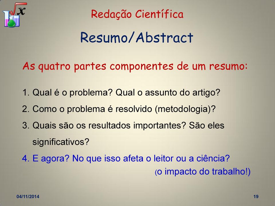 Como o problema é resolvido (metodologia)? 3.