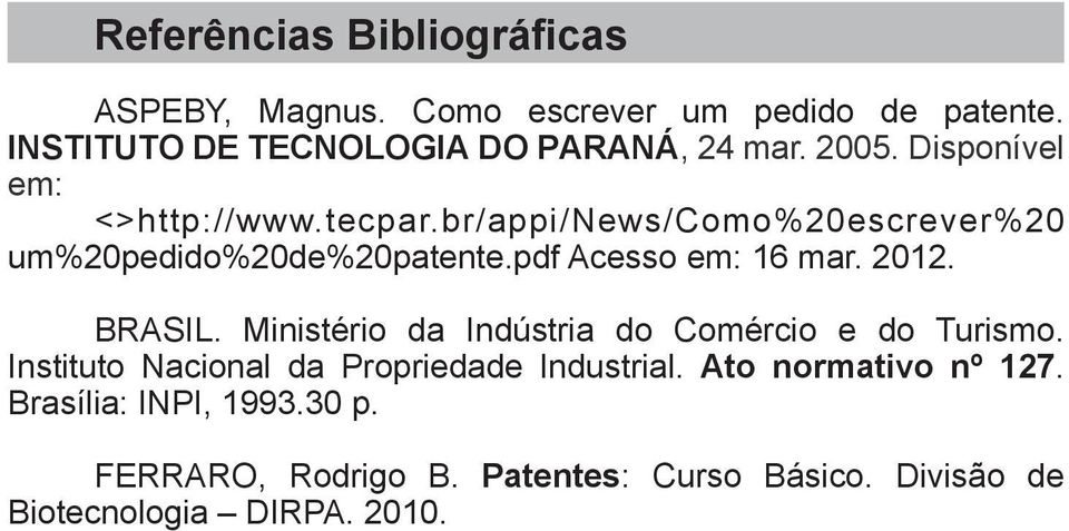 2012. BRASIL. Ministério da Indústria do Comércio e do Turismo. Instituto Nacional da Propriedade Industrial.