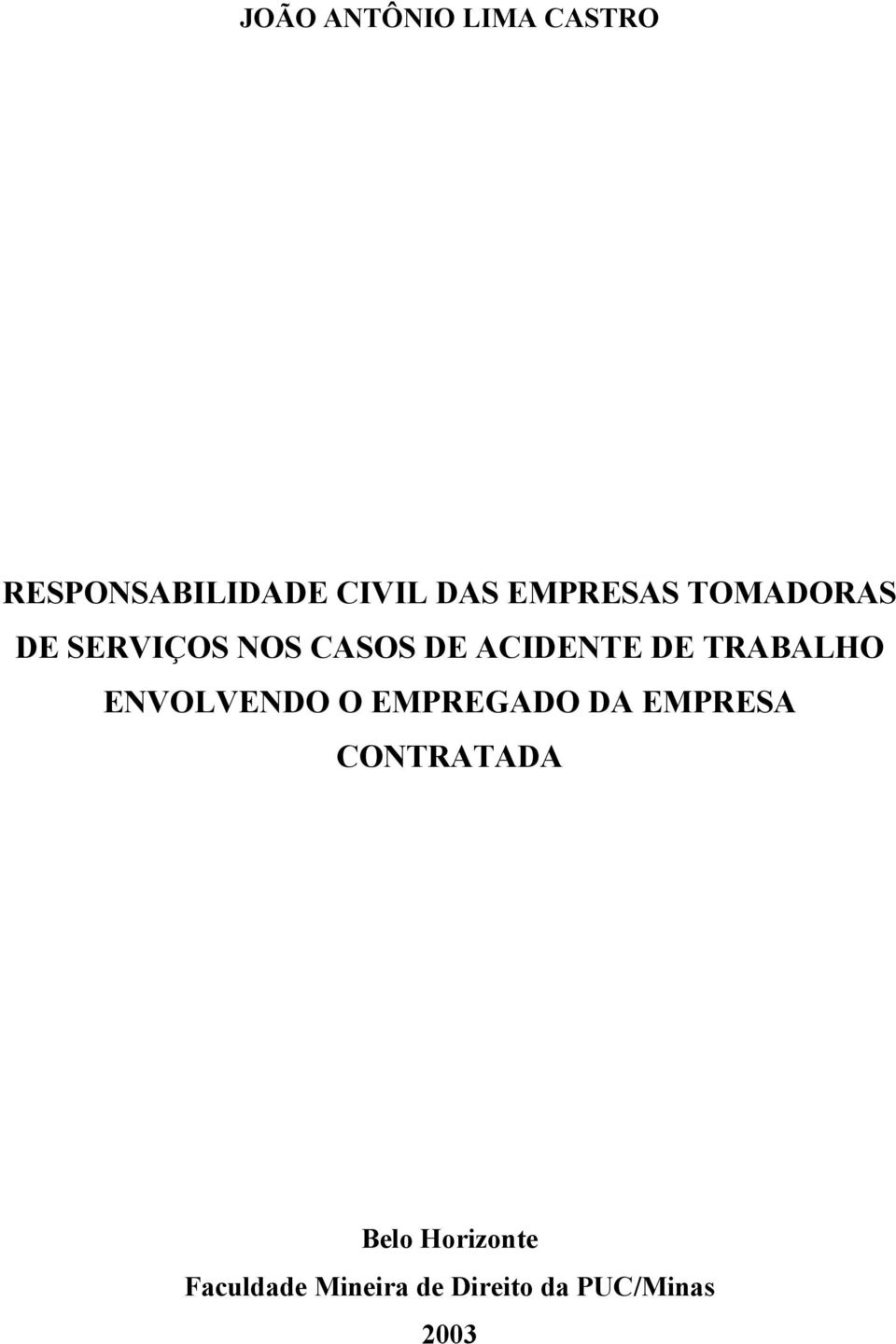 TRABALHO ENVOLVENDO O EMPREGADO DA EMPRESA CONTRATADA