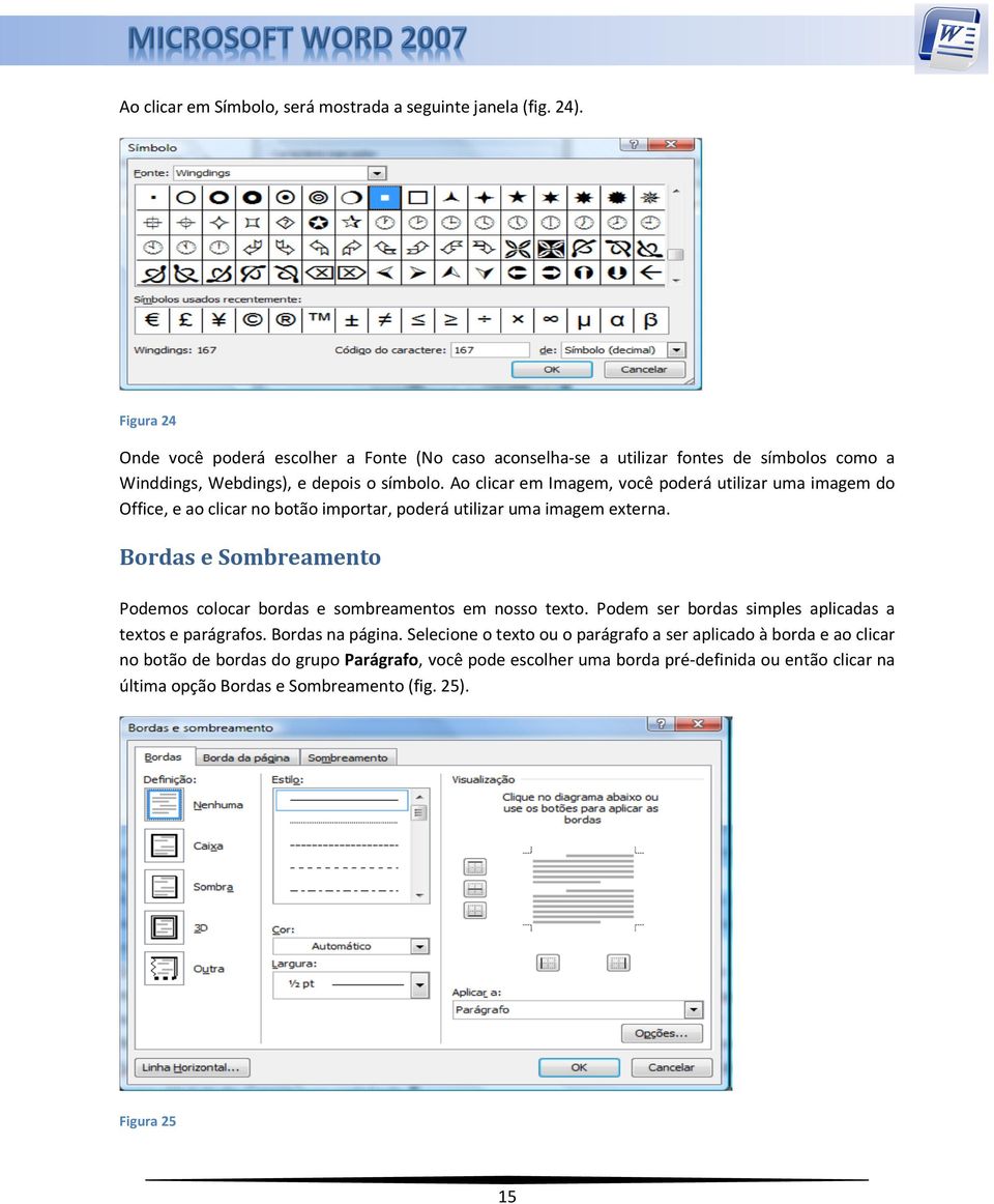 Ao clicar em Imagem, você poderá utilizar uma imagem do Office, e ao clicar no botão importar, poderá utilizar uma imagem externa.