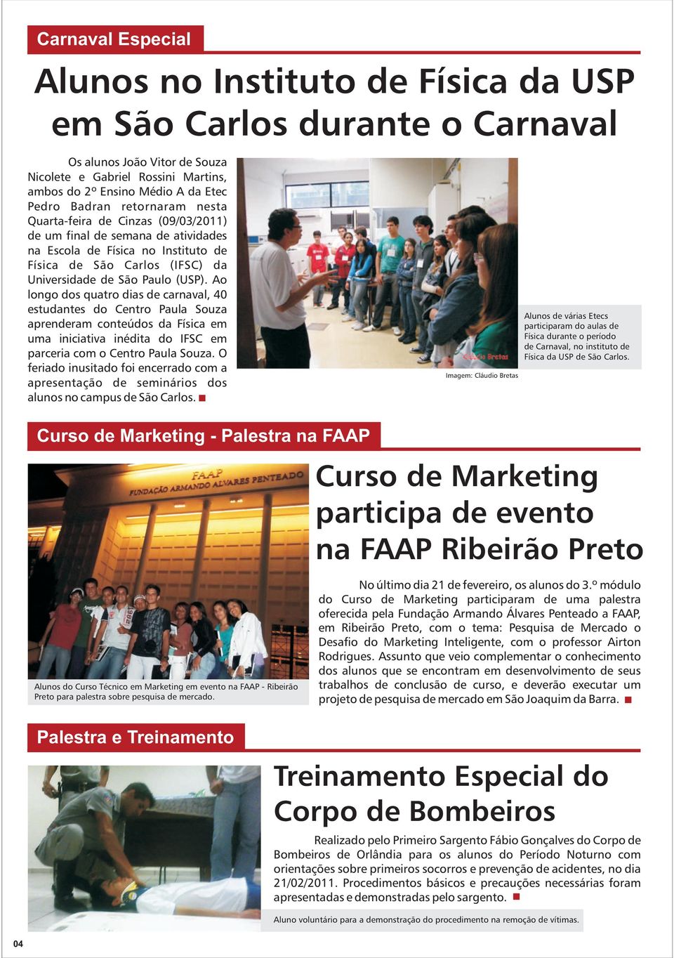 Ao longo dos quatro dias de carnaval, 40 estudantes do Centro Paula Souza aprenderam conteúdos da Física em uma iniciativa inédita do IFSC em parceria com o Centro Paula Souza.