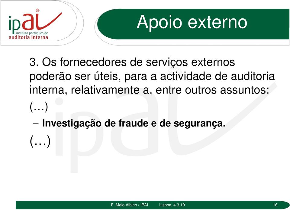 para a actividade de auditoria interna, relativamente a,