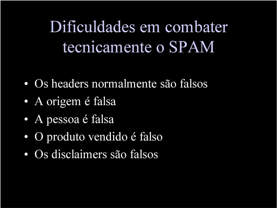 origem é falsa A pessoa é falsa O