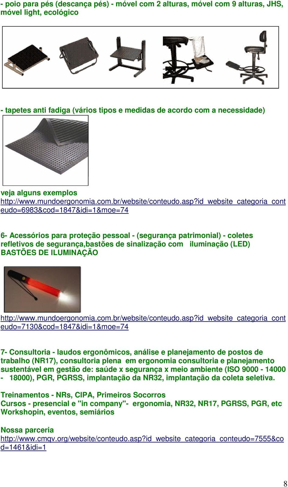 eudo=7130&cod=1847&idi=1&moe=74 7- Consultoria - laudos ergonômicos, análise e planejamento de postos de trabalho (NR17), consultoria plena em ergonomia consultoria e planejamento sustentável em