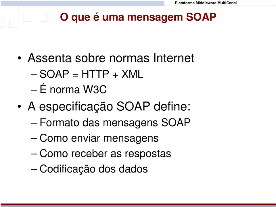 especificação SOAP define: Formato das mensagens