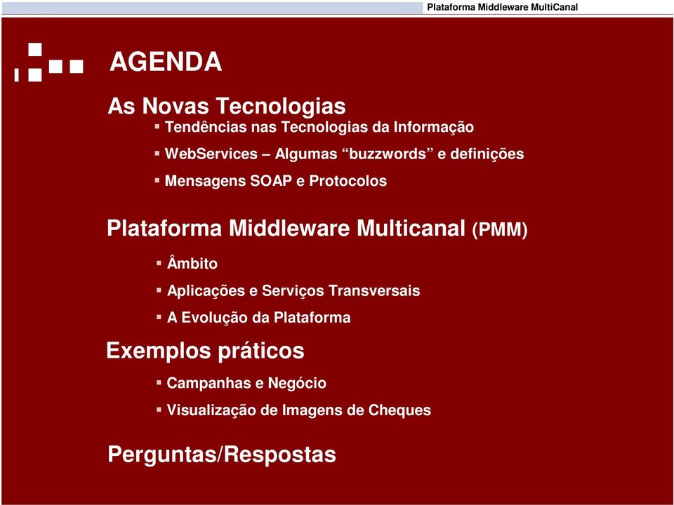 Multicanal (PMM) Âmbito Aplicações e Serviços Transversais A Evolução da Plataforma