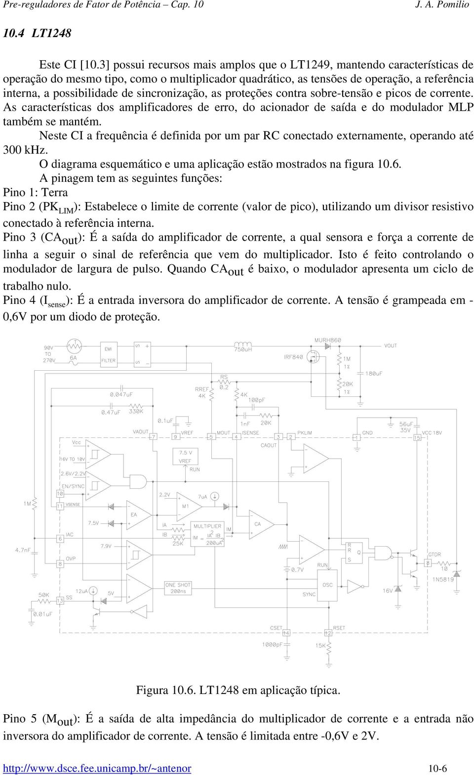 acionador de saída e do modulador MLP também se mantém Neste CI a frequência é definida por um par RC conectado externamente, operando até 00 khz O diagrama esquemático e uma aplicação estão