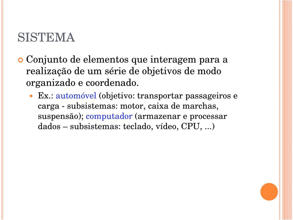 : automóvel (objetivo: transportar passageiros e carga - subsistemas: motor,