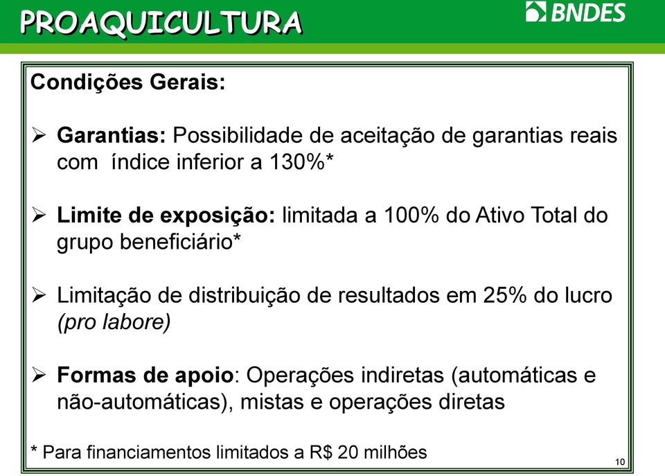 de distribuição de resultados em 25% do lucro (pro labore) Formas de apoio: Operações indiretas