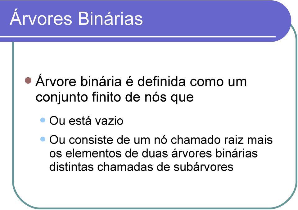 consiste de um nó chamado raiz mais os elementos