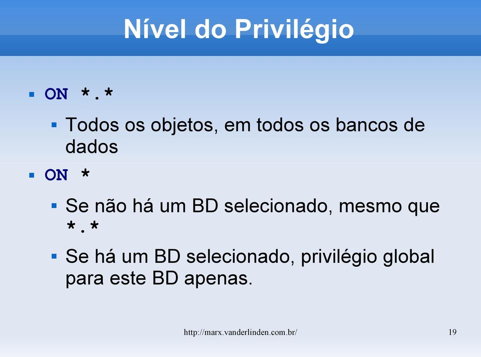 Se não há um BD selecionado, mesmo que *.