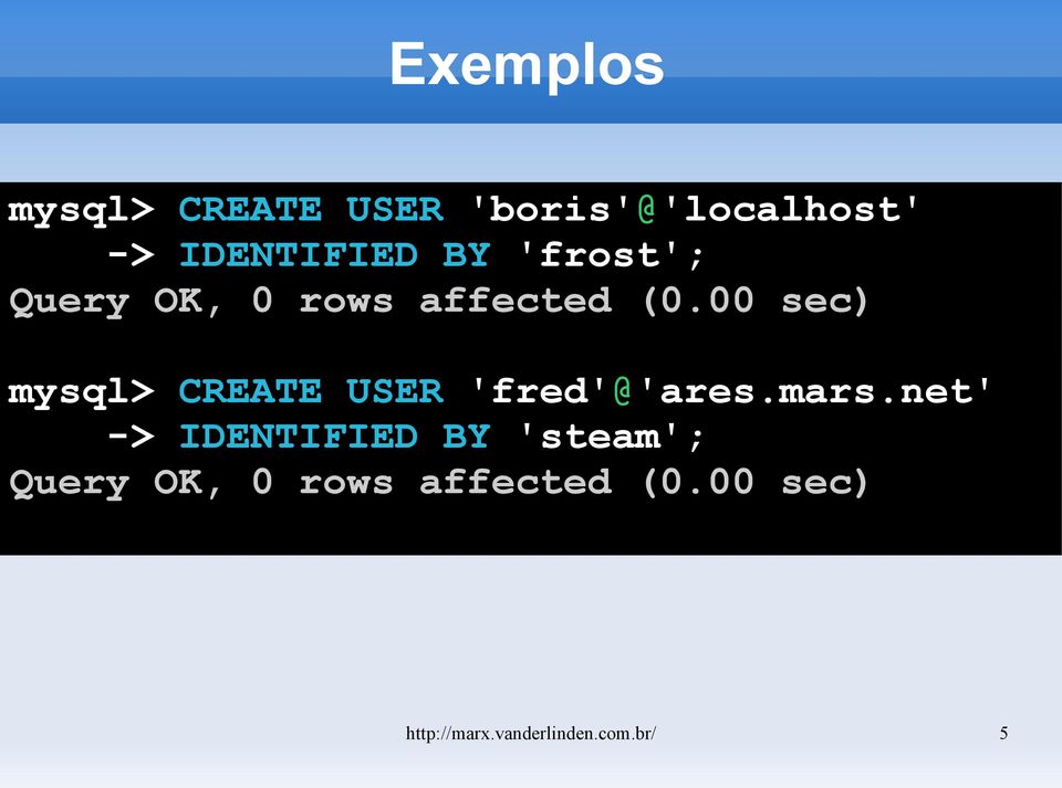 00 sec) mysql> CREATE USER 'fred'@'ares.mars.