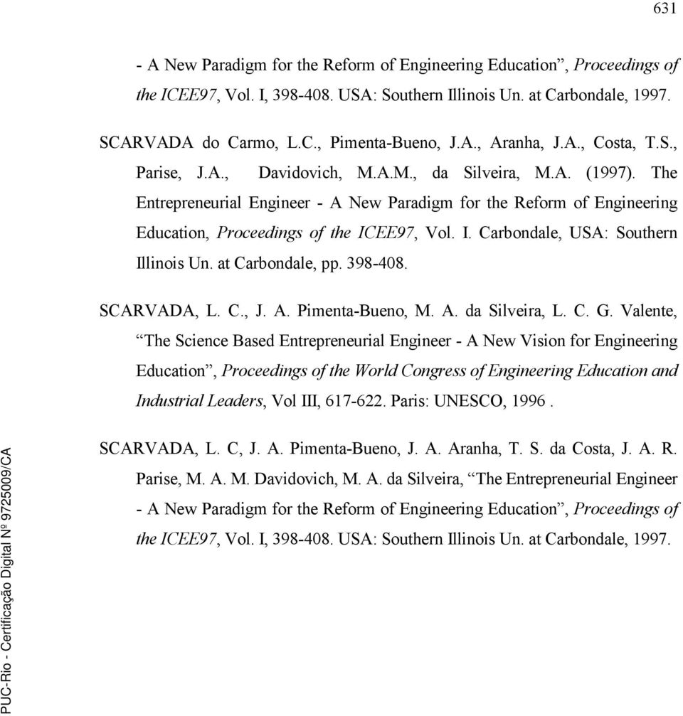 EE97, Vol. I. Carbondale, USA: Southern Illinois Un. at Carbondale, pp. 398-408. SCARVADA, L. C., J. A. Pimenta-Bueno, M. A. da Silveira, L. C. G.