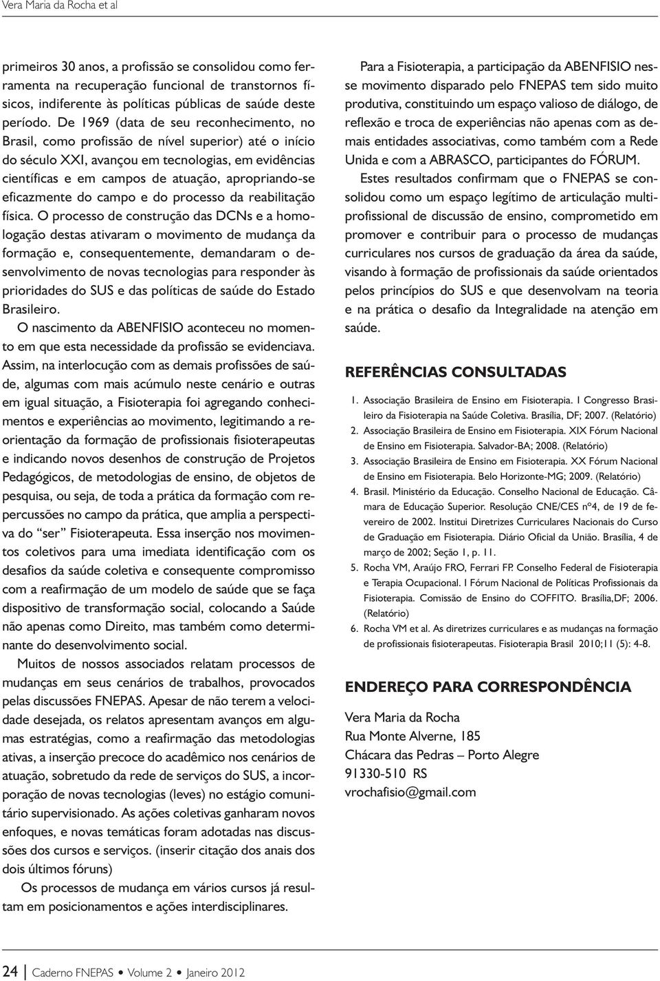 eficazmente do campo e do processo da reabilitação física.