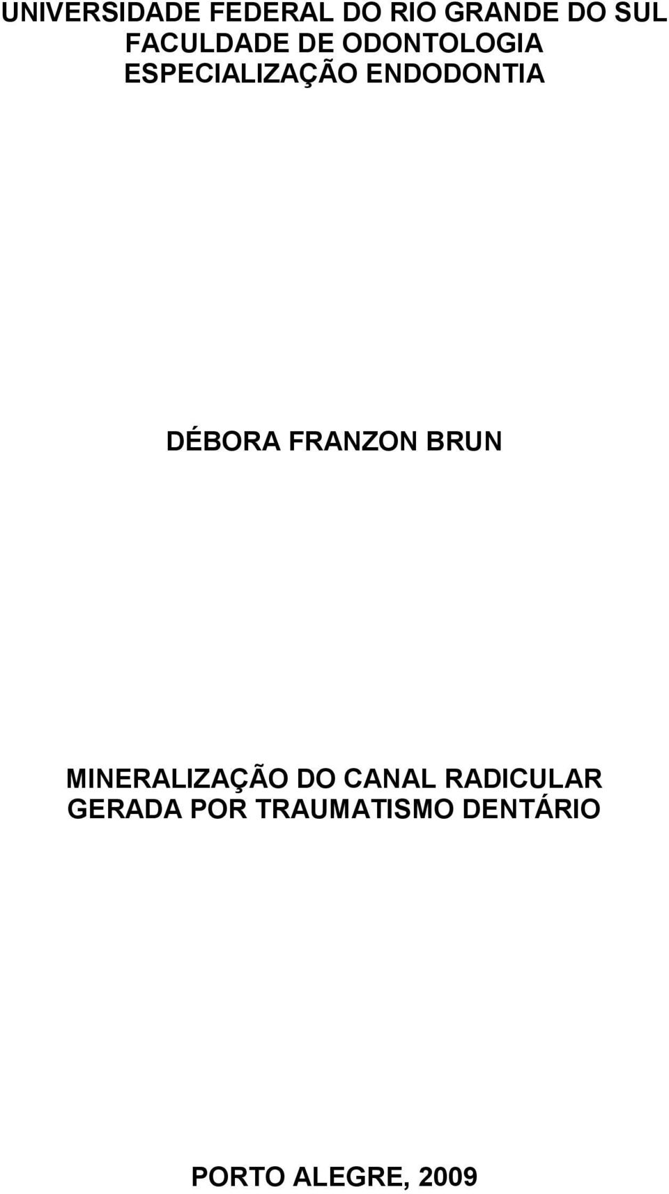 ENDODONTIA DÉBORA FRANZON BRUN MINERALIZAÇÃO DO