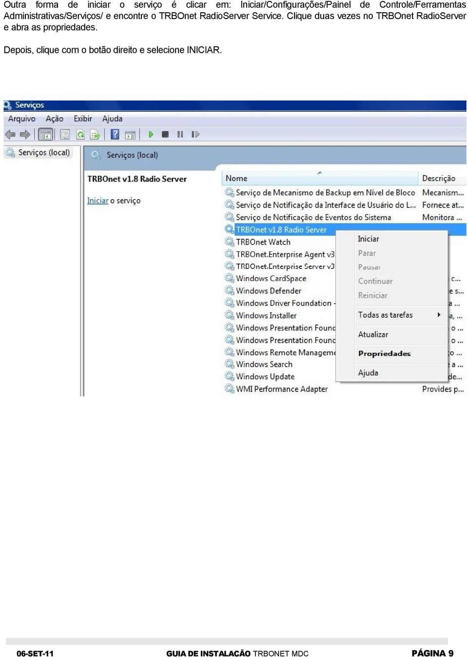 Service. Clique duas vezes no TRBOnet RadioServer e abra as propriedades.