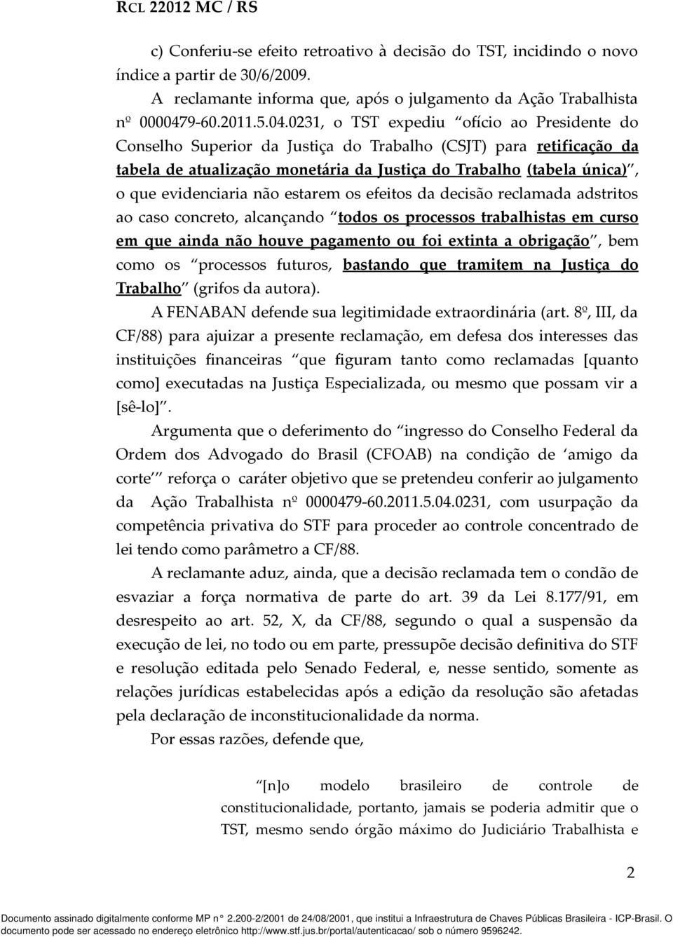 0231, o TST expediu ofício ao Presidente do Conselho Superior da Justiça do Trabalho (CSJT) para retificação da tabela de atualização monetária da Justiça do Trabalho (tabela única), o que