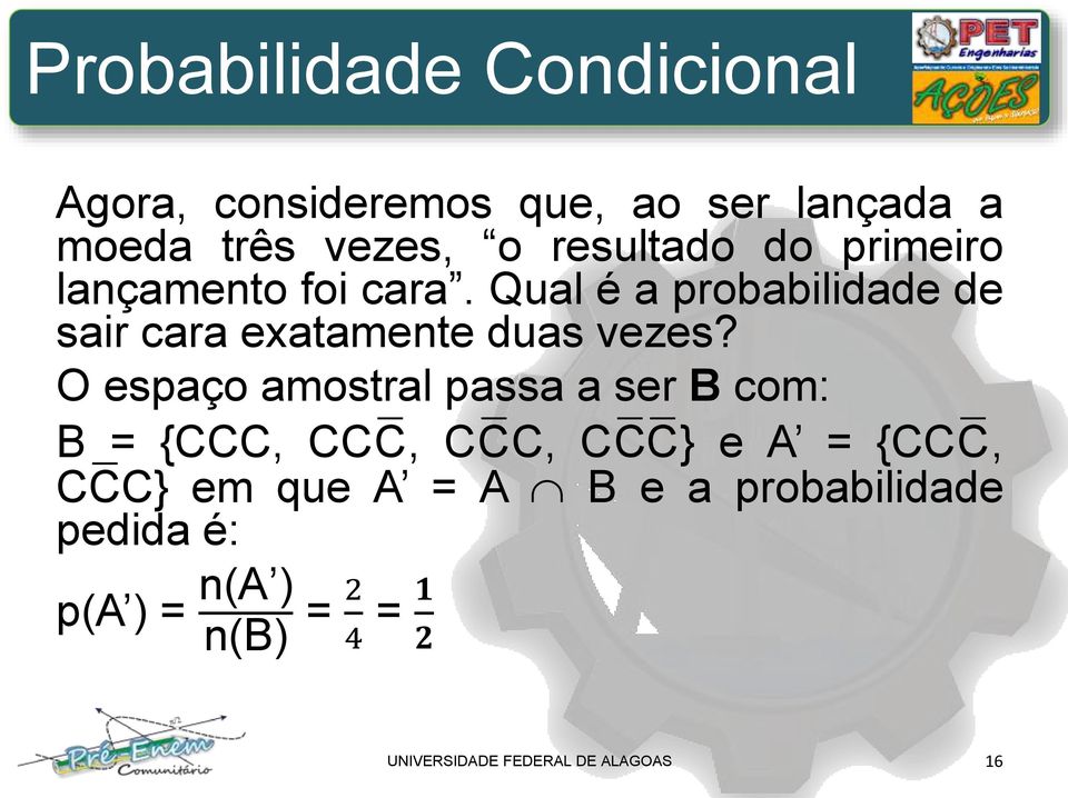 Qual é a robabilidade de sair cara exatamente duas vezes?