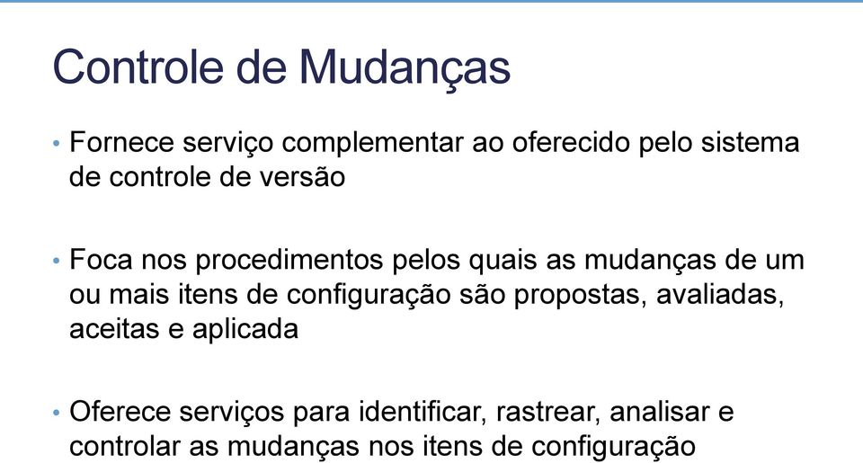 itens de configuração são propostas, avaliadas, aceitas e aplicada Oferece