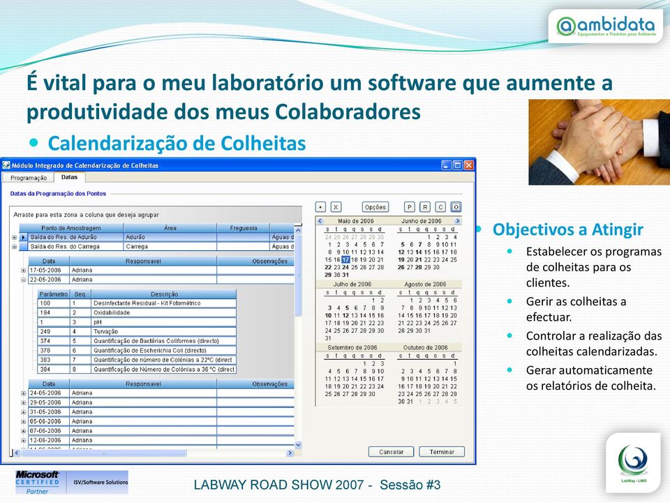 mapa interno de gestão do trabalho Geração automática dos relatórios de colheita Objectivos a Atingir Estabelecer os programas de colheitas