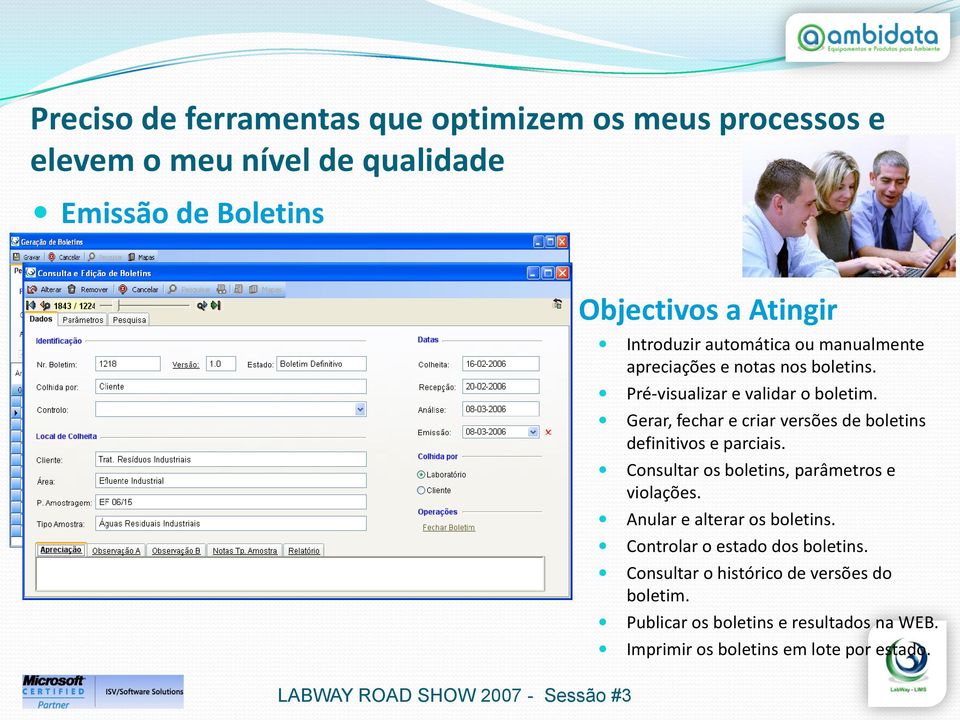 e notas nos boletins. Pré-visualizar e validar o boletim. Gerar, fechar e criar versões de boletins definitivos e parciais. Consultar os boletins, parâmetros e violações.