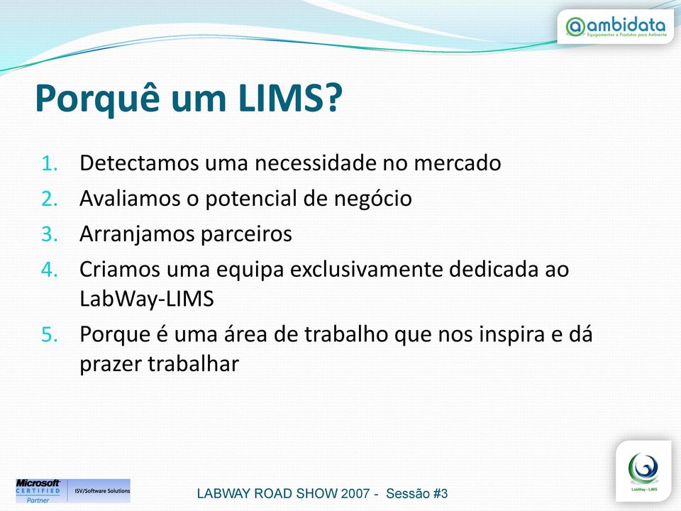 Criamos uma equipa exclusivamente dedicada ao LabWay-LIMS 5.