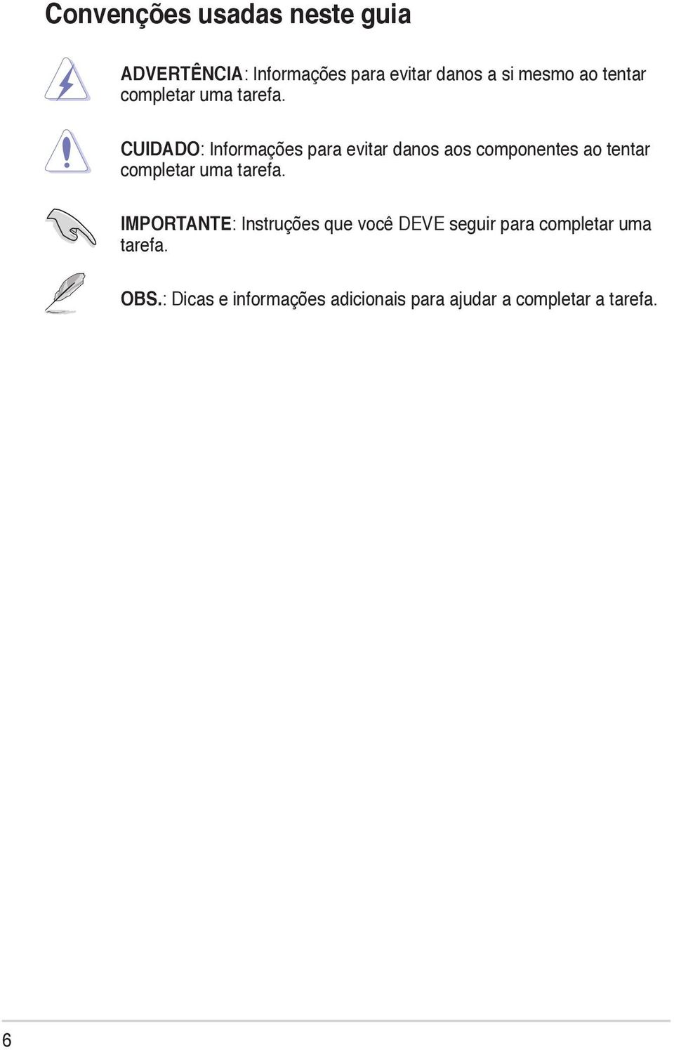 componentes ao tentar completar uma tarefa IMPORTANTE: Instruções que você DEVE