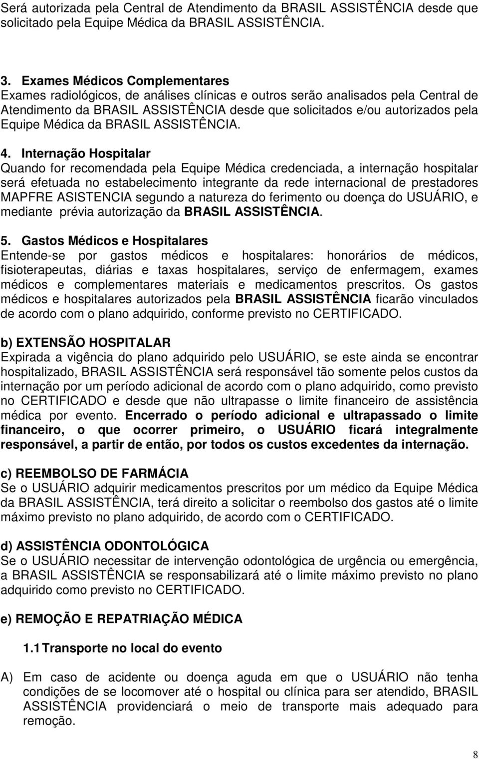 Médica da BRASIL ASSISTÊNCIA. 4.
