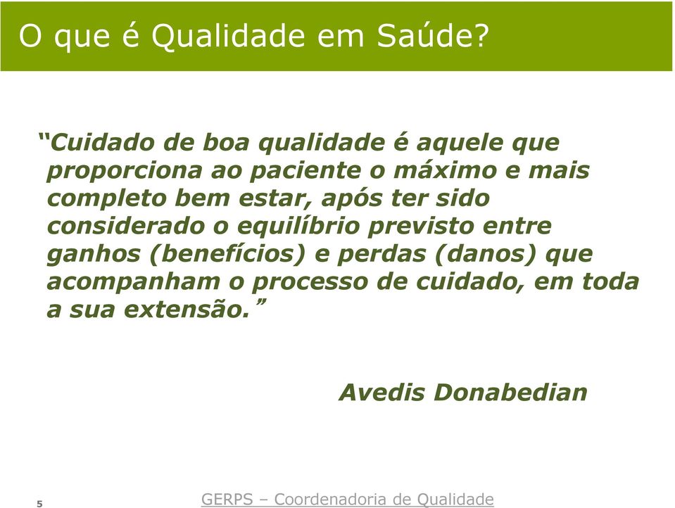 completo bem estar, após ter sido considerado o equilíbrio previsto entre ganhos