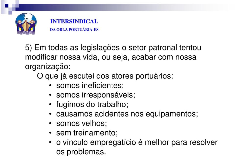 portuários: somos ineficientes; somos irresponsáveis; fugimos do trabalho; causamos acidentes