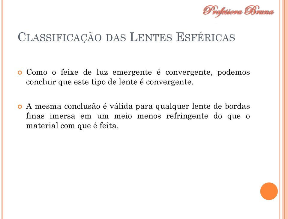 A mesma conclusão é válida para qualquer lente de bordas finas