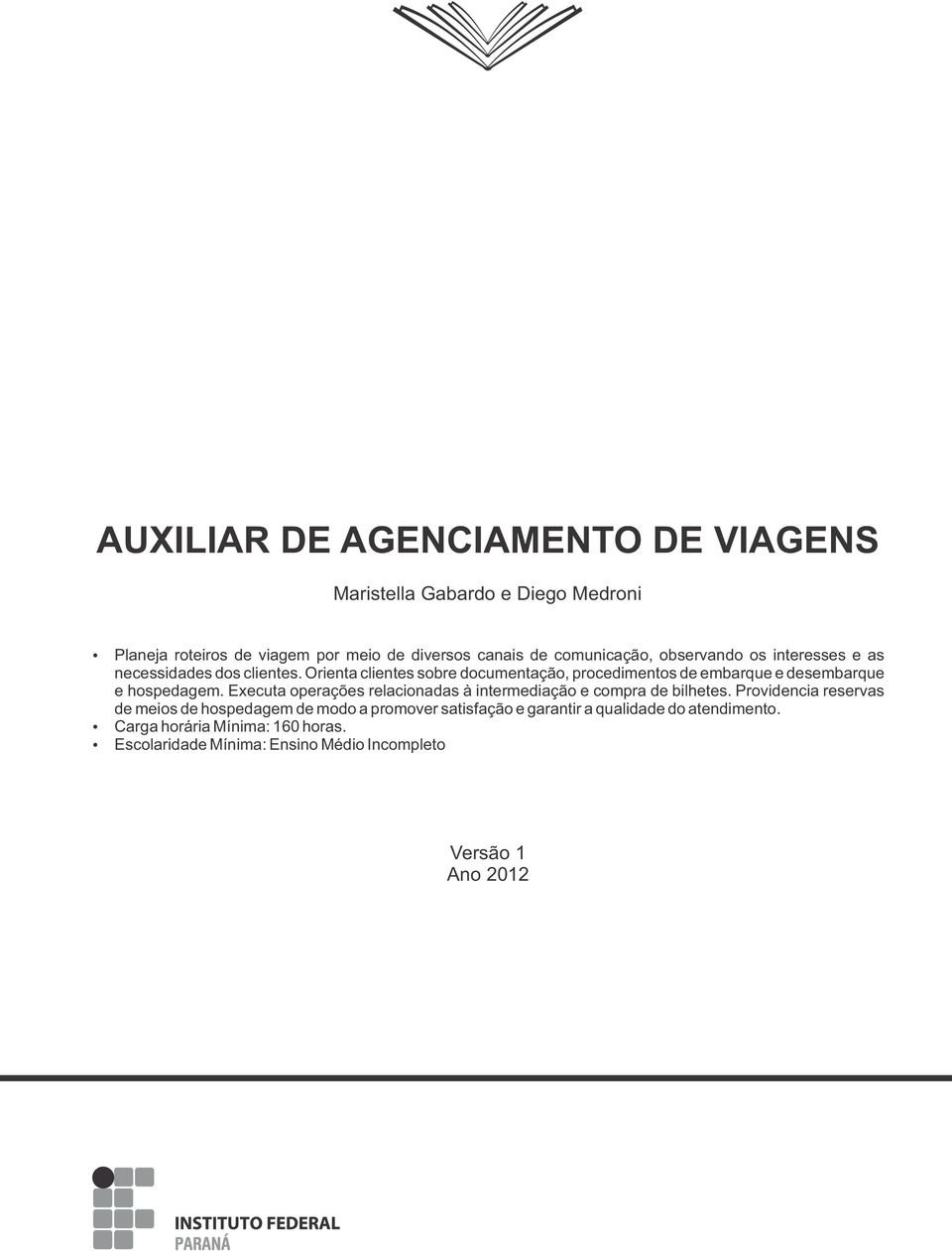 Orienta clientes sobre documentação, procedimentos de embarque e desembarque e hospedagem.