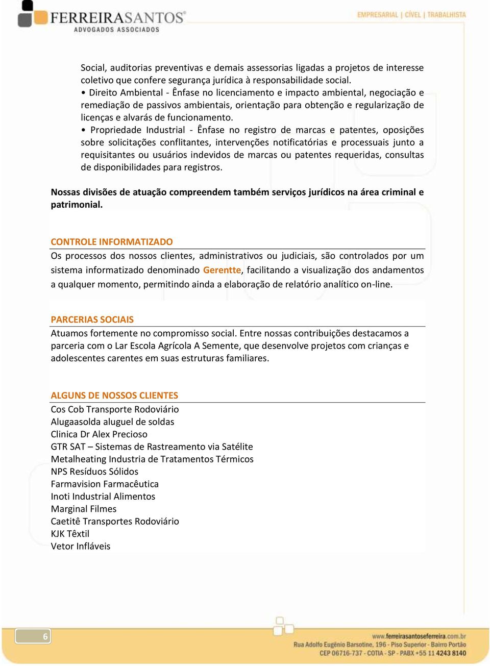 Propriedade Industrial - Ênfase no registro de marcas e patentes, oposições sobre solicitações conflitantes, intervenções notificatórias e processuais junto a requisitantes ou usuários indevidos de