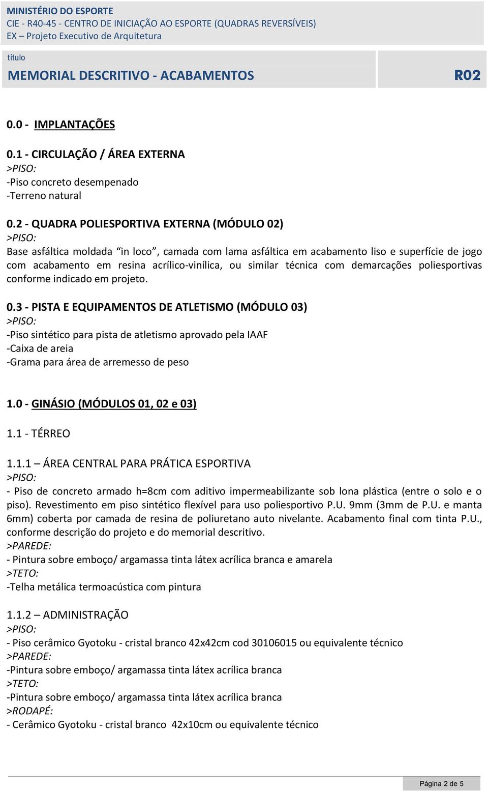 similar técnica com demarcações poliesportivas conforme indicado em projeto. 0.