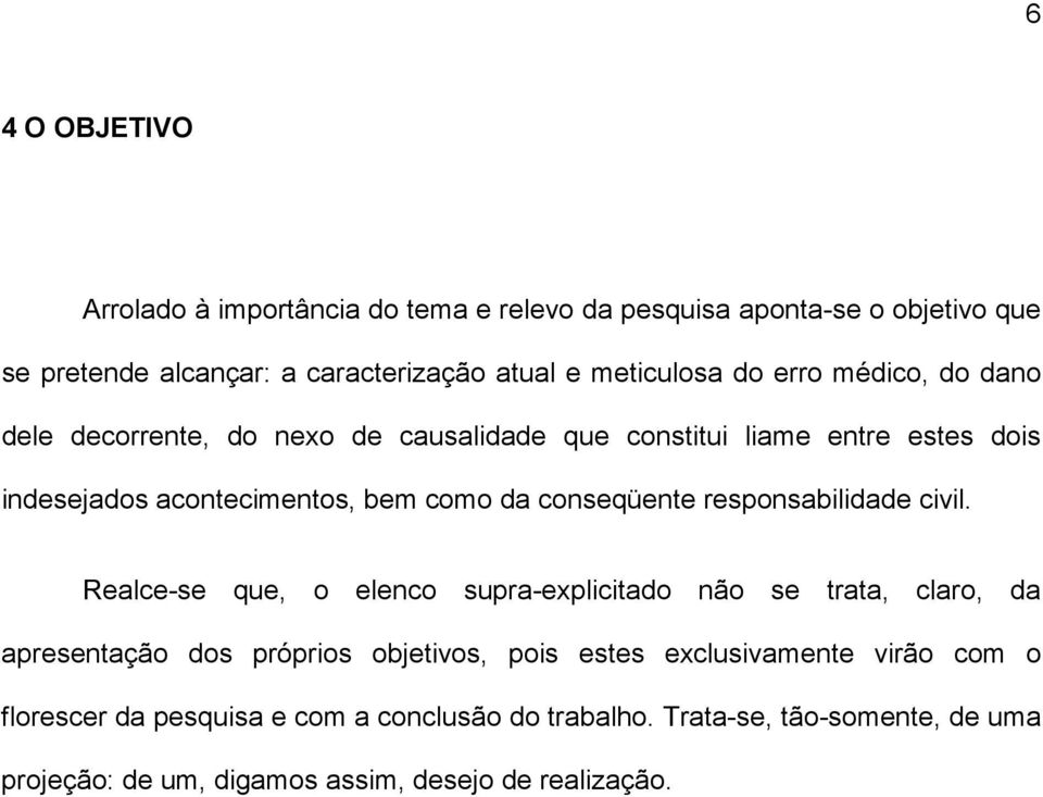 conseqüente responsabilidade civil.