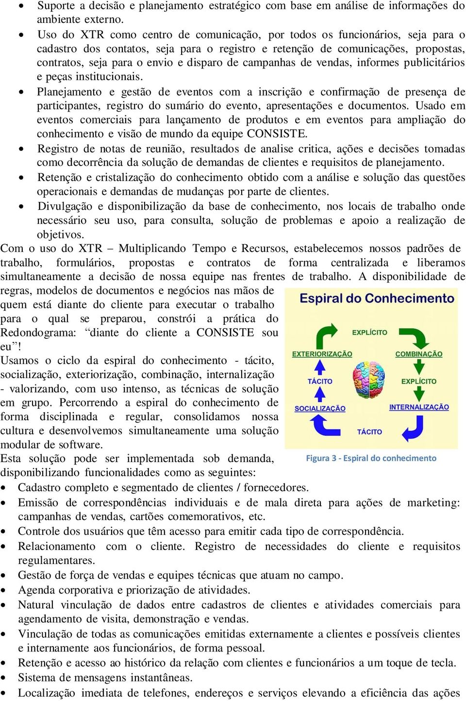 de campanhas de vendas, informes publicitários e peças institucionais.