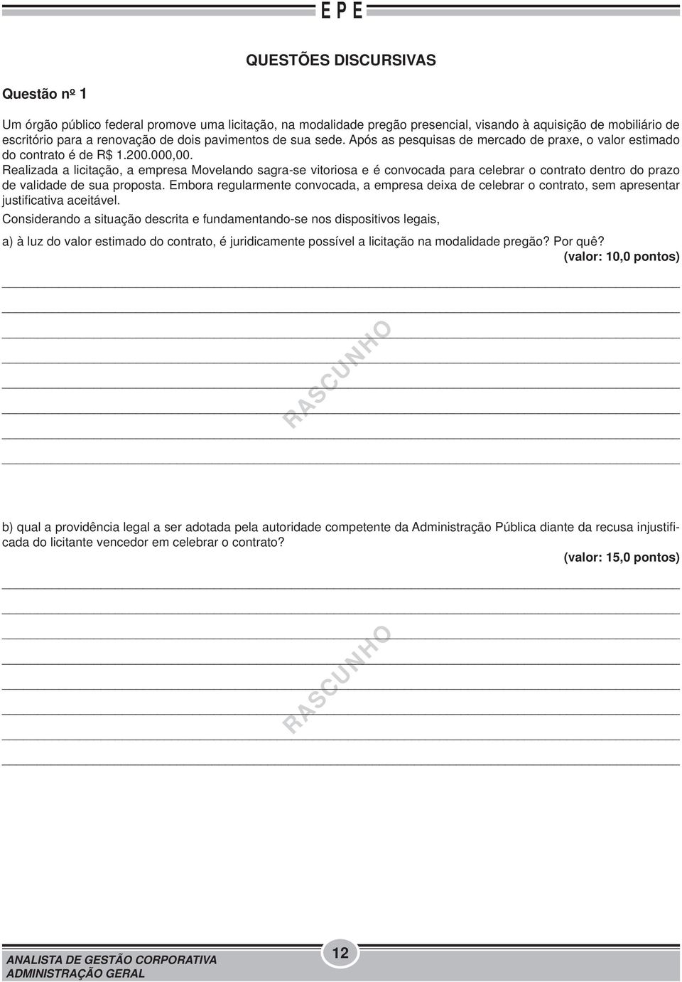 Realizada a licitação, a empresa Movelando sagra-se vitoriosa e é convocada para celebrar o contrato dentro do prazo de validade de sua proposta.