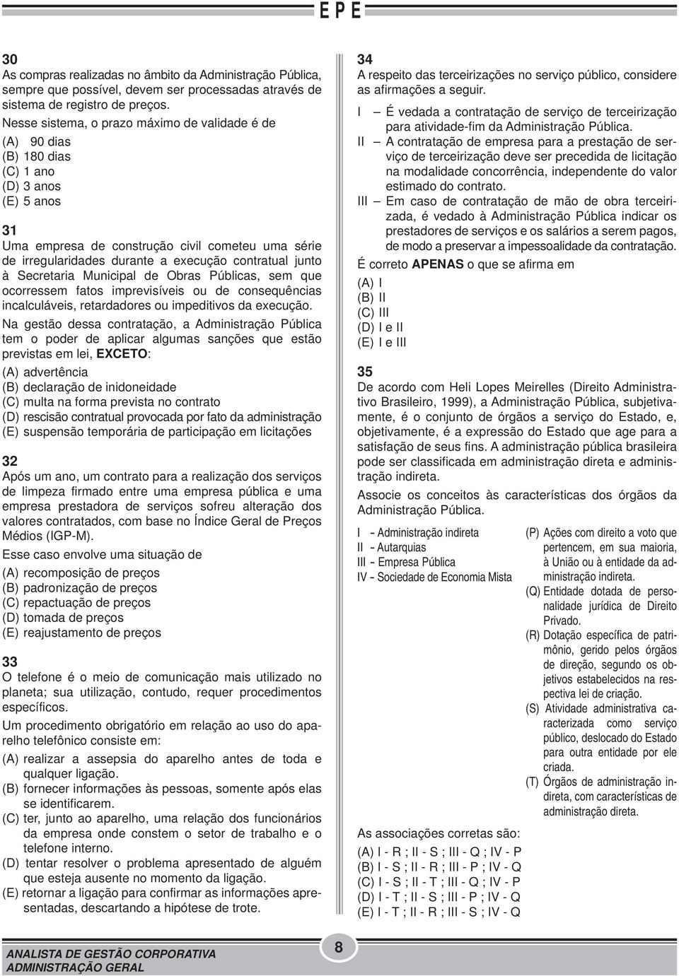 contratual junto à Secretaria Municipal de Obras Públicas, sem que ocorressem fatos imprevisíveis ou de consequências incalculáveis, retardadores ou impeditivos da execução.