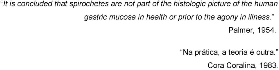 in health or prior to the agony in illness.