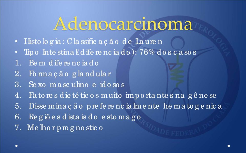 Formação glandular 3. Sexo masculino e idosos 4.