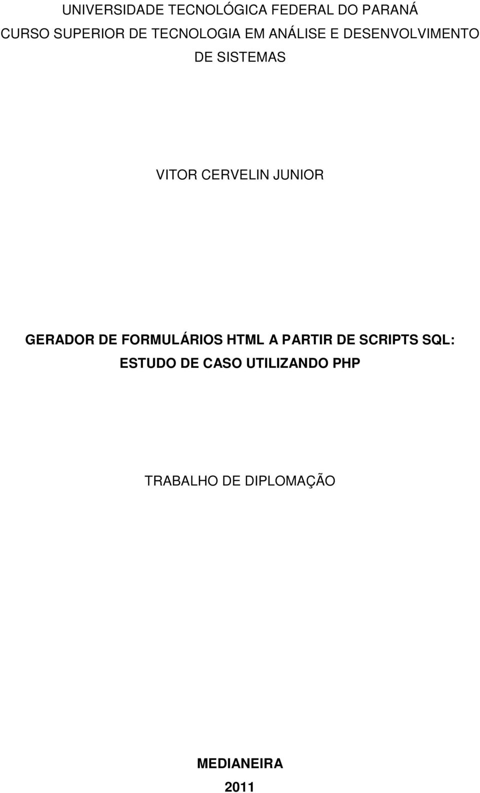 CERVELIN JUNIOR GERADOR DE FORMULÁRIOS HTML A PARTIR DE SCRIPTS