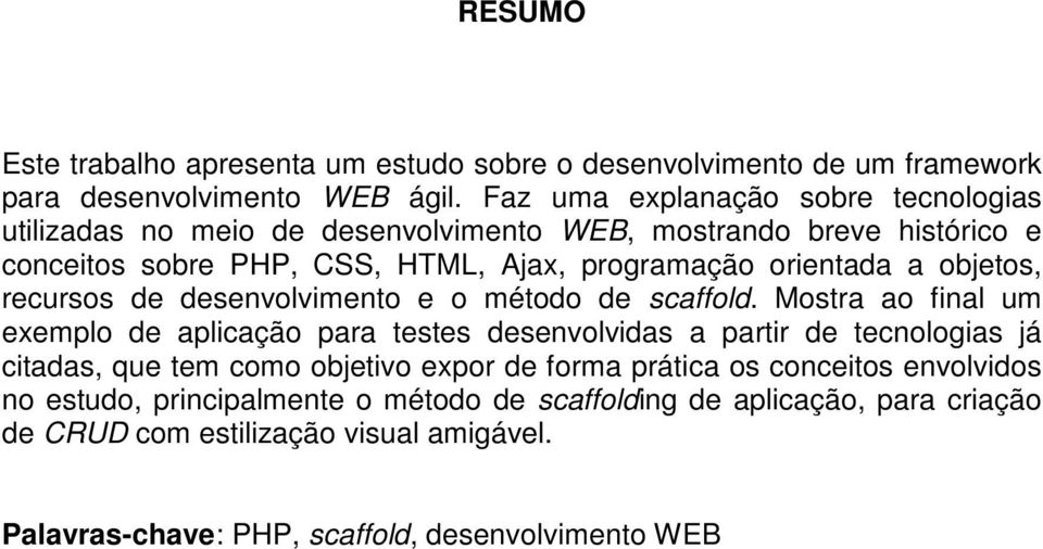 objetos, recursos de desenvolvimento e o método de scaffold.