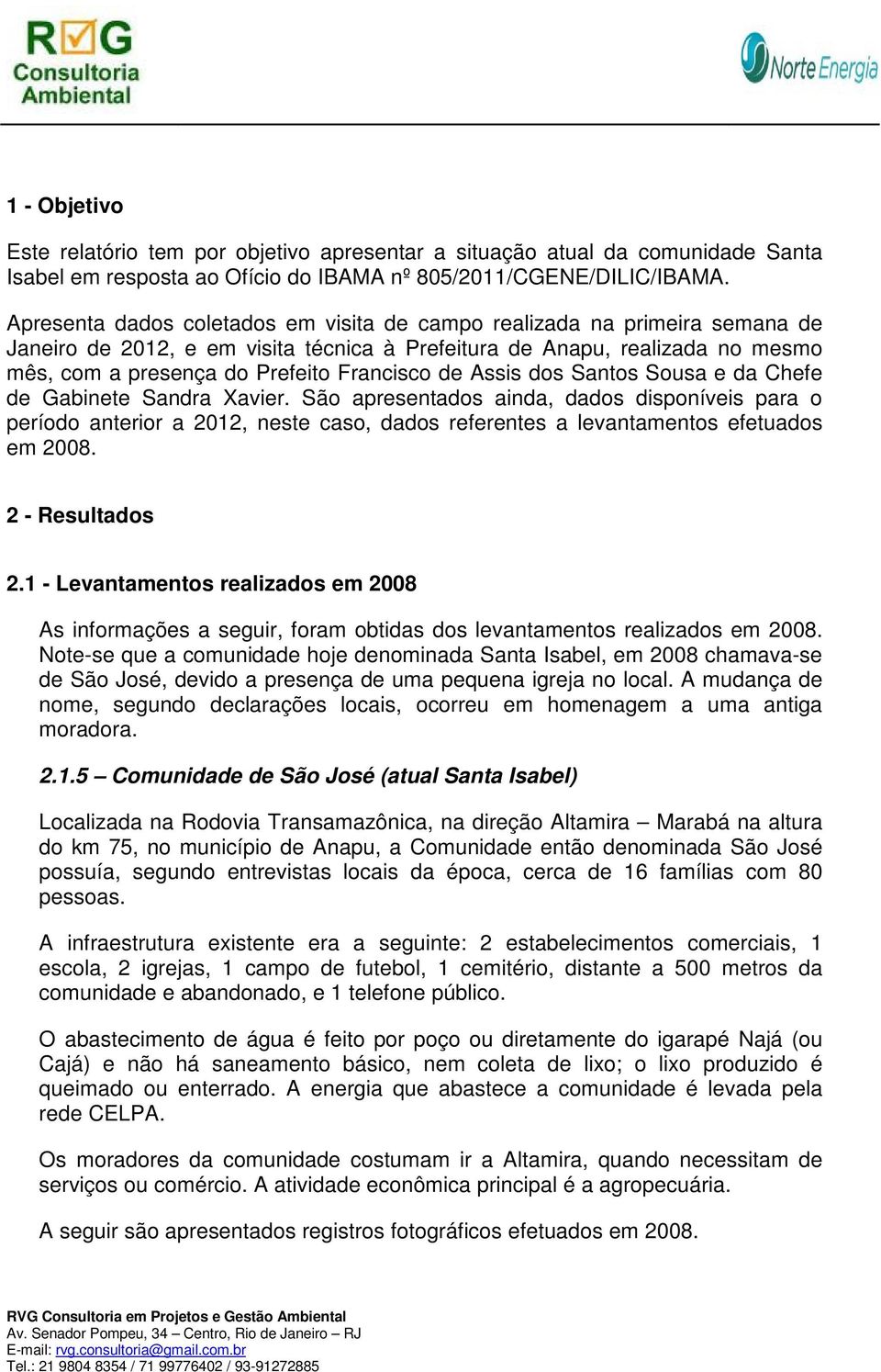 de Assis dos Santos Sousa e da Chefe de Gabinete Sandra Xavier.