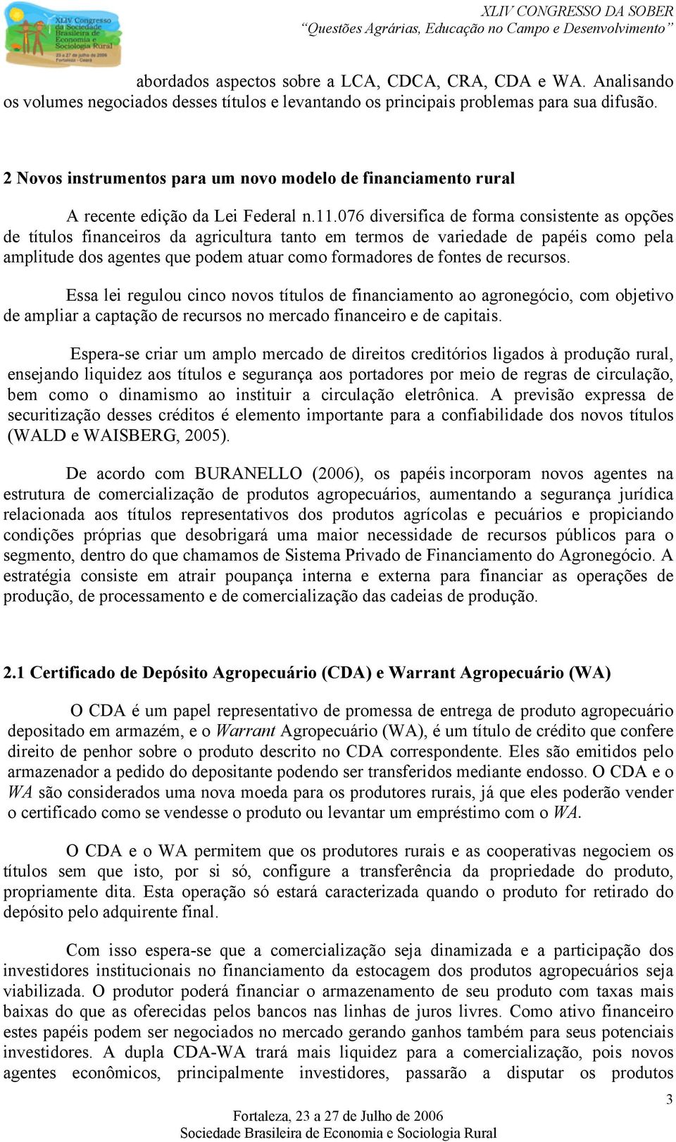 076 diversifica de forma consistente as opções de títulos financeiros da agricultura tanto em termos de variedade de papéis como pela amplitude dos agentes que podem atuar como formadores de fontes