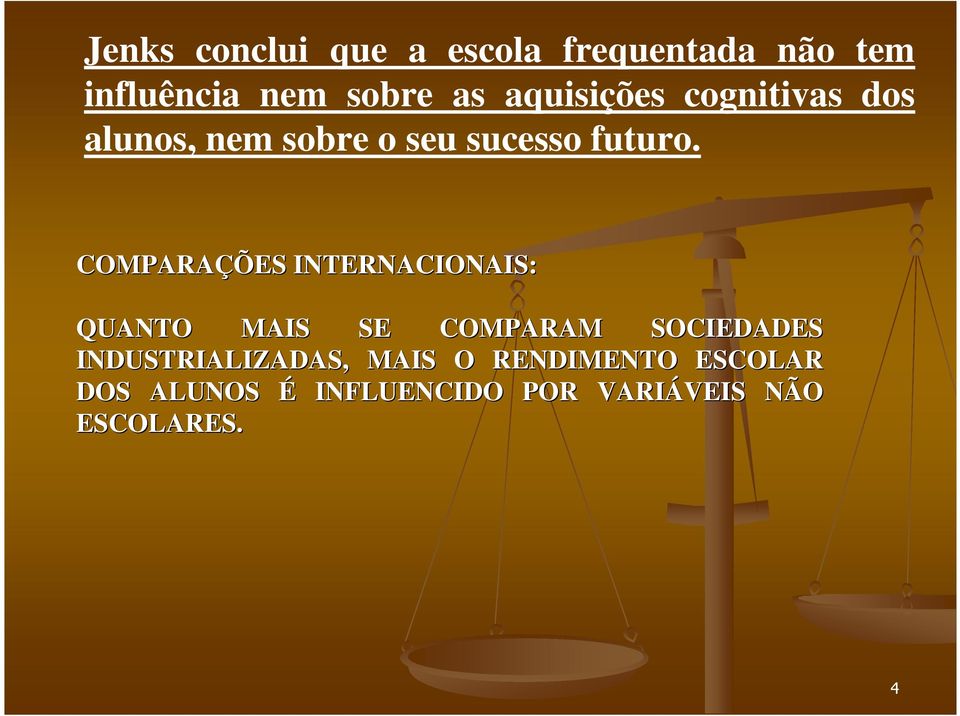 COMPARAÇÕES INTERNACIONAIS: QUANTO MAIS SE COMPARAM SOCIEDADES