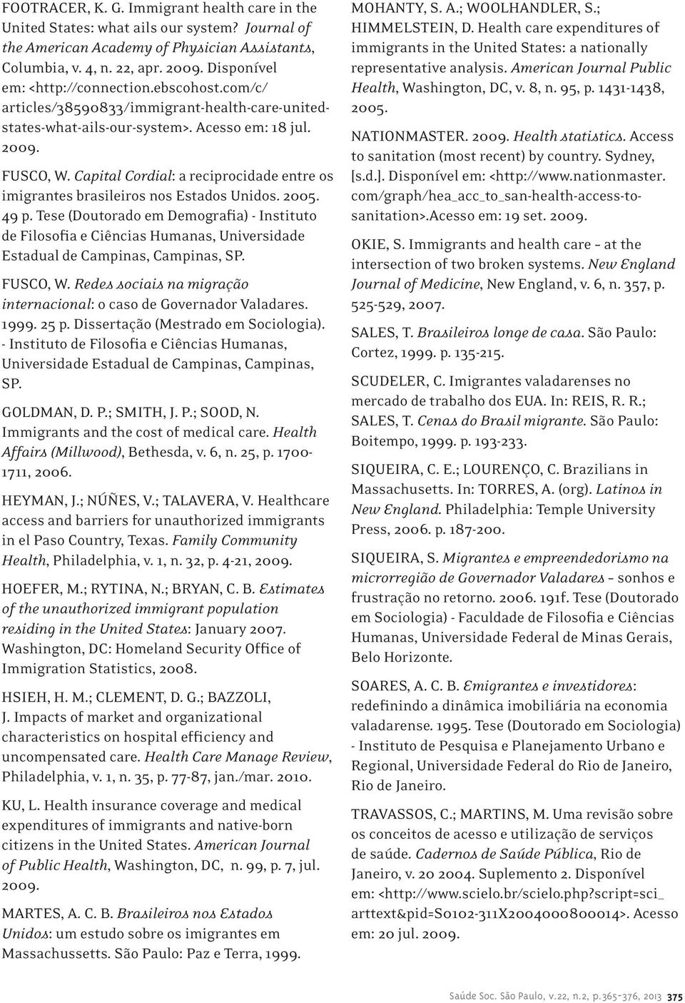 Capital Cordial: a reciprocidade entre os imigrantes brasileiros nos Estados Unidos. 2005. 49 p.