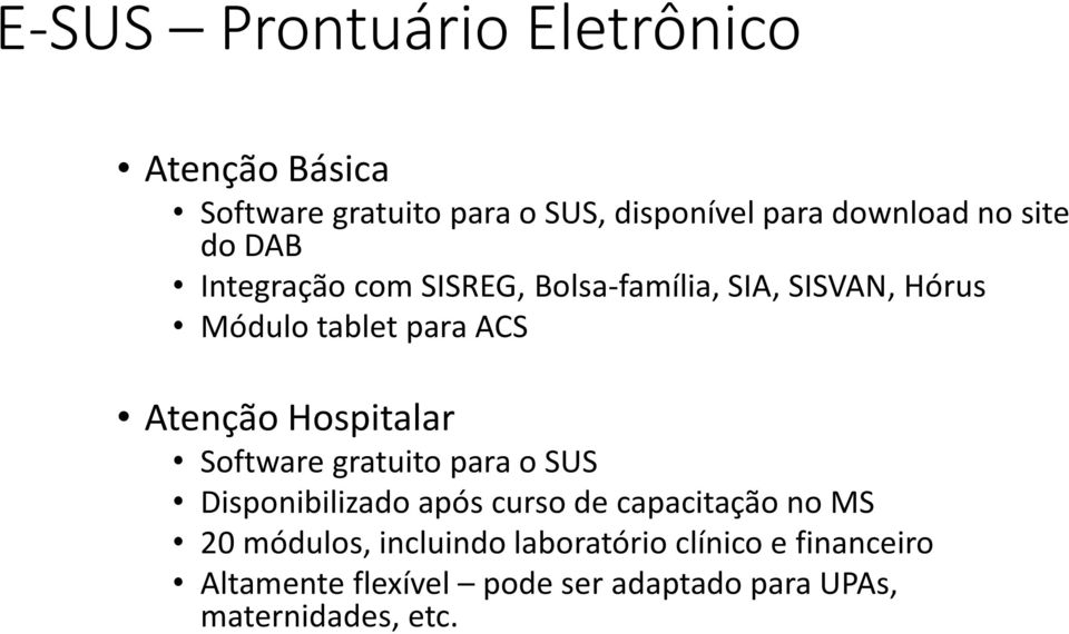 Hospitalar Software gratuito para o SUS Disponibilizado após curso de capacitação no MS 20 módulos,