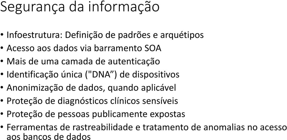 Anonimização de dados, quando aplicável Proteção de diagnósticos clínicos sensíveis Proteção de