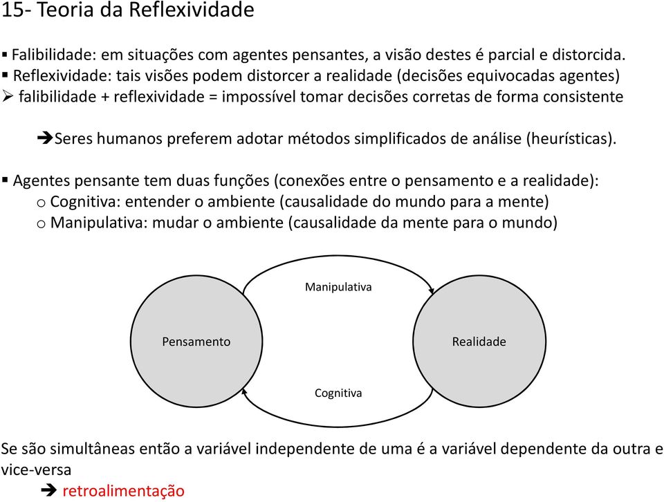 preferem adotar métodos simplificados de análise (heurísticas).