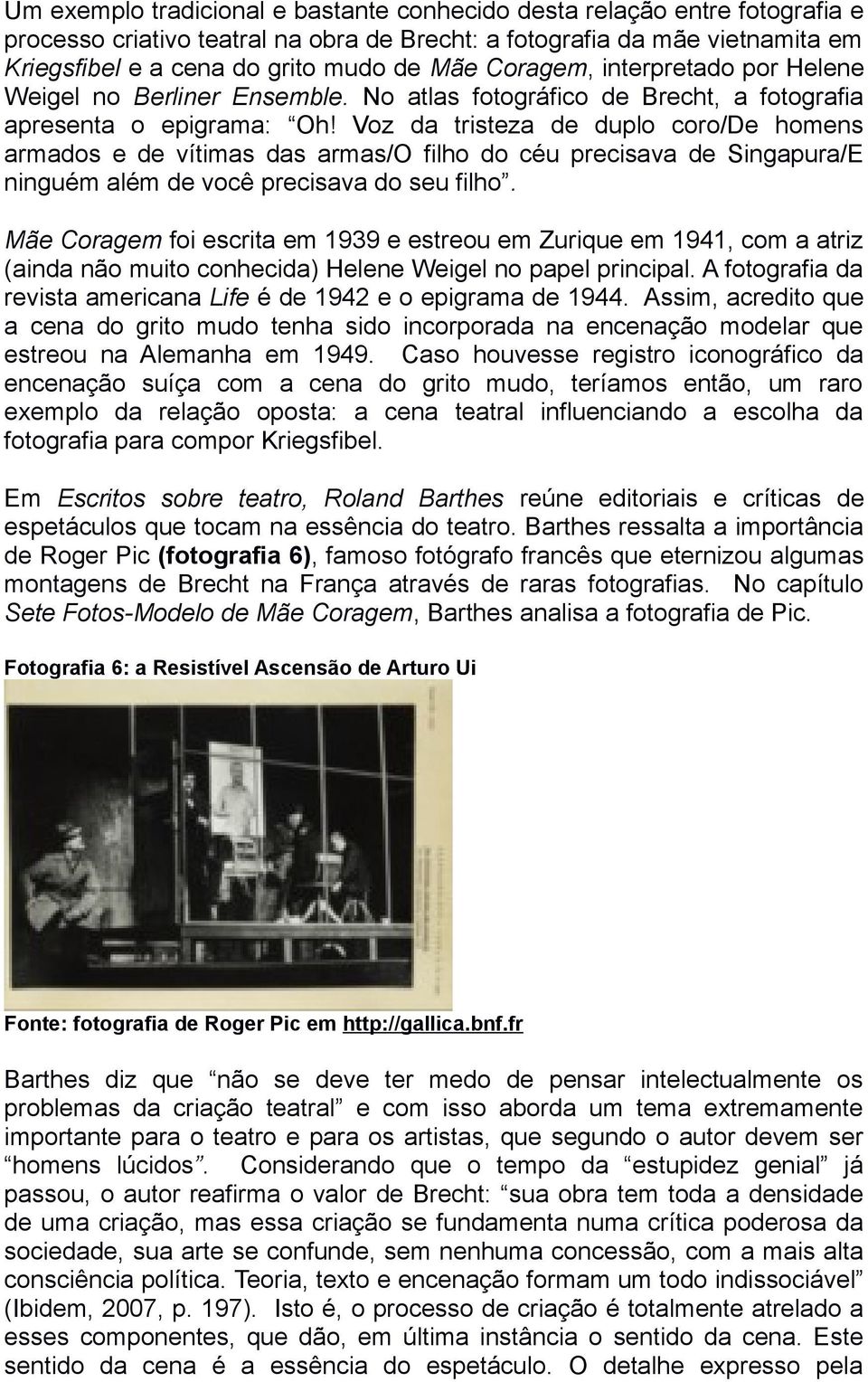 Voz da tristeza de duplo coro/de homens armados e de vítimas das armas/o filho do céu precisava de Singapura/E ninguém além de você precisava do seu filho.